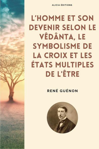 L’homme et son devenir selon le Vêdânta, Le symbolisme de la Croix et Les états multiples de l’être