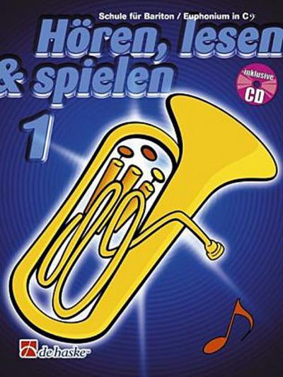 Hören, lesen & spielen, Schule für Bariton / Euphonium in C (BC), m. Audio-CD. Bd.1