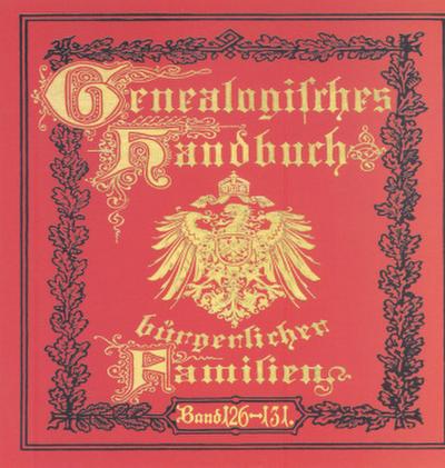 Deutsches Geschlechterbuch - CD-ROM. Genealogisches Handbuch bürgerlicher Familien Deutsches Geschlechterbuch - CD-ROM. Genealogisches Handbuch bürgerlicher Familien / Genealogisches Handbuch bürgerlicher Familien Bände 126-131, DVD-ROM