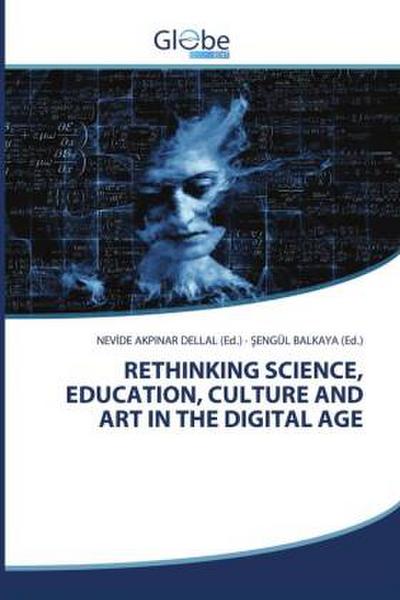 RETHINKING SCIENCE, EDUCATION, CULTURE AND ART IN THE DIGITAL AGE