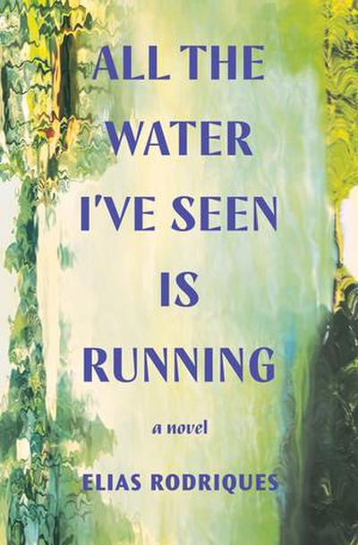 All the Water I’ve Seen Is Running