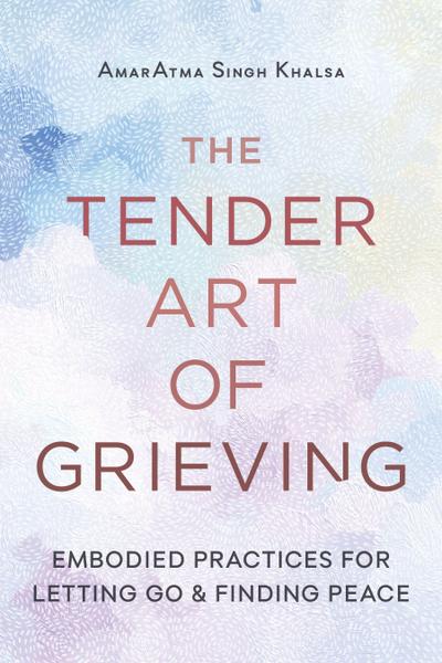 The Tender Art of Grieving
