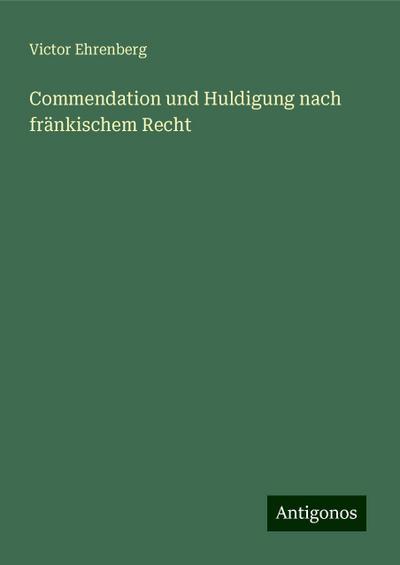 Ehrenberg, V: Commendation und Huldigung nach fränkischem Re