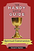 The Handy Little Guide to Spiritual Communion