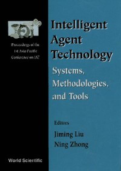 Intelligent Agent Technology: Systems, Methodologies And Tools - Proceedings Of The 1st Asia-pacific Conference On Intelligent Agent Technology (Iat ’99)