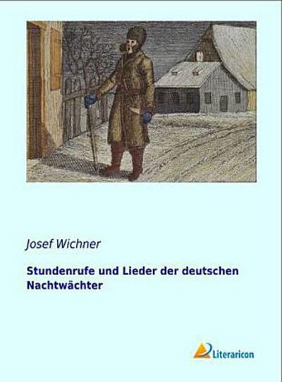 Stundenrufe und Lieder der deutschen Nachtwächter