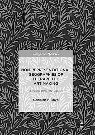 Non-Representational Geographies of Therapeutic Art Making