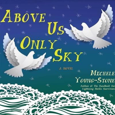 Above Us Only Sky Lib/E