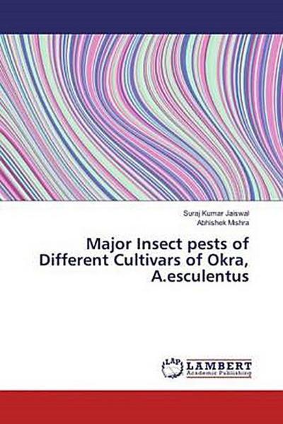 Major Insect pests of Different Cultivars of Okra, A.esculentus