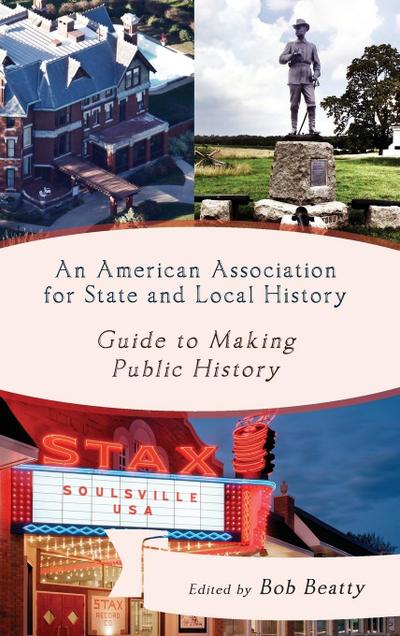 American Association for State and Local History Guide to Making Public History