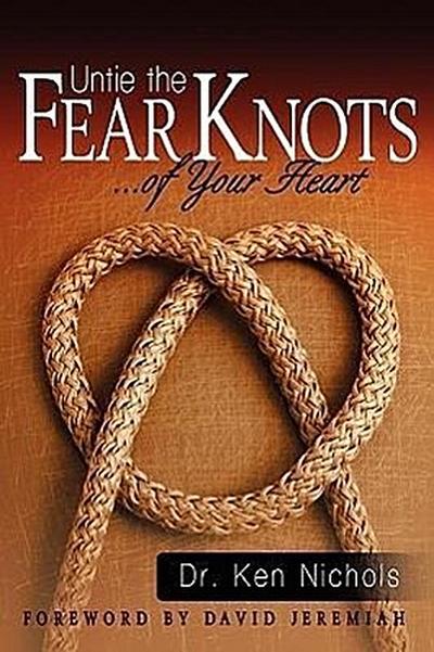 Untie the Fear Knots of Your Heart