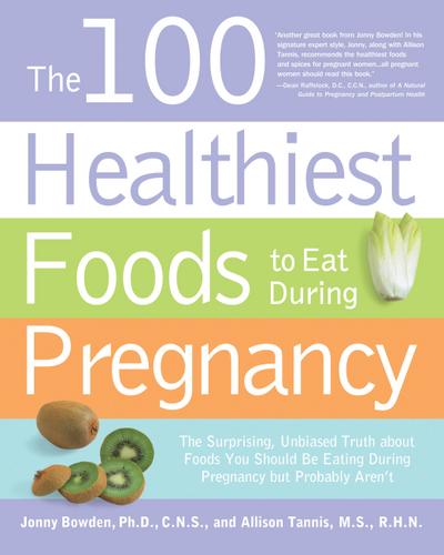 The 100 Healthiest Foods to Eat During Pregnancy