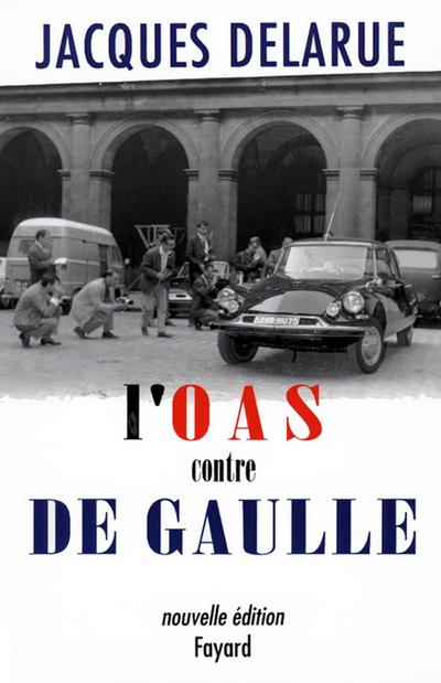 L’O.A.S. contre de Gaulle