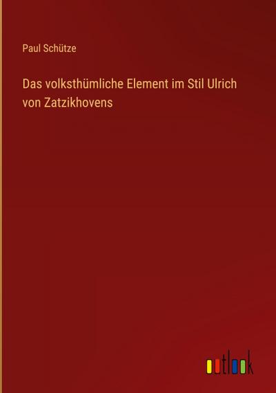 Das volksthümliche Element im Stil Ulrich von Zatzikhovens