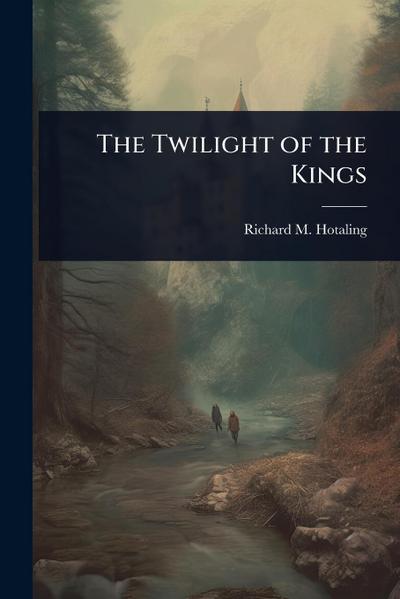 The Twilight of the Kings