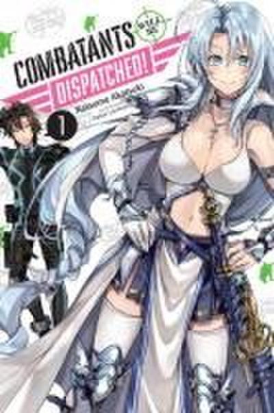 Combatants Will Be Dispatched!, Vol. 1 (Light Novel)