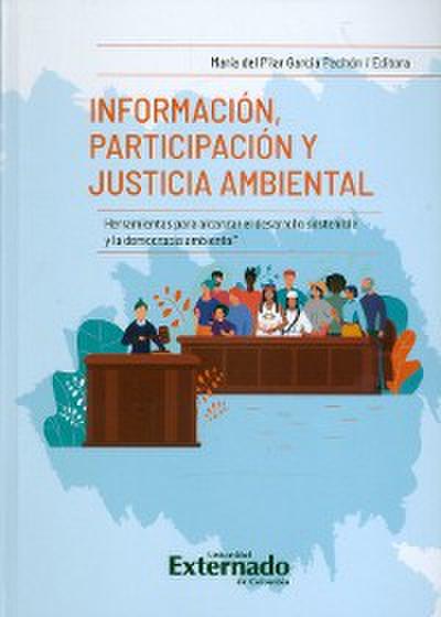 Información, participación y justicia ambiental herramientas para alcanzar el desarrollo sostenible y la democracia ambiental