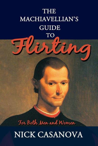 The Machiavellian’s Guide to Flirting