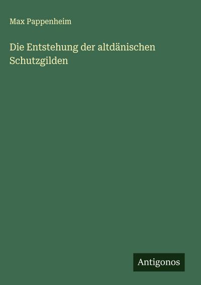 Die Entstehung der altdänischen Schutzgilden