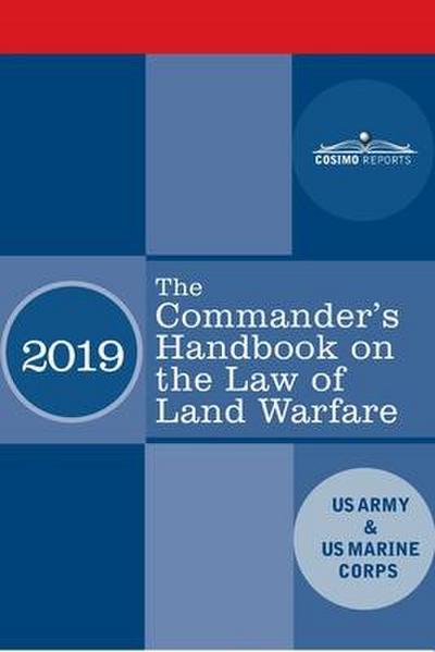 The Commander’s Handbook on the Law of Land Warfare: Field Manual FM 6-27/ MCTP 11-10C