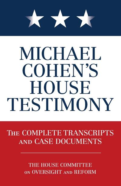 Michael Cohen’s House Testimony