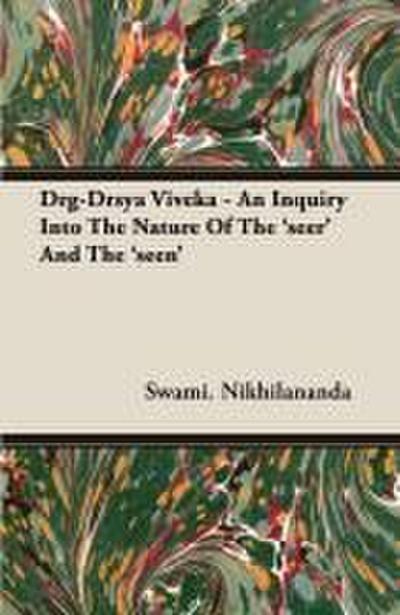 Drg-Drsya Viveka - An Inquiry Into The Nature Of The ’seer’ And The ’seen’