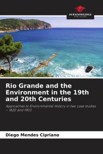 Rio Grande and the Environment in the 19th and 20th Centuries