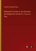 Wallenstein’s Prozeß vor den Schranken des W