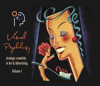 Visual Psychology Volume 1 (Strategic Creativity in Art and Advertising, #1)