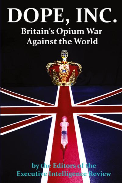 DOPE, INC. Britain’s Opium War Against the World