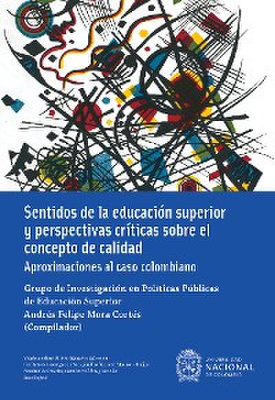 Sentidos de la educación superior y perspectivas críticas sobre el concepto de calidad