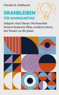 Dranbleiben für Wankelmütige