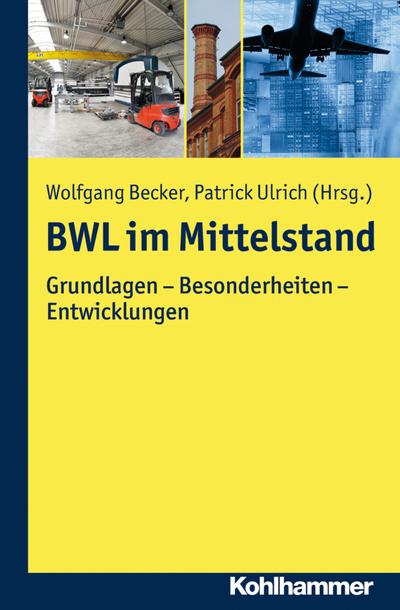 BWL im Mittelstand: Grundlagen - Besonderheiten - Entwicklungen (Mittelstand und Mittelstandsforschung)