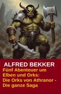 Fünf Abenteuer um Elben und Orks: Die Orks von Athranor -  Die ganze Saga