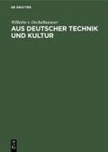Aus deutscher Technik und Kultur von Wilhelm v. Oechelhaeuser | Ebook