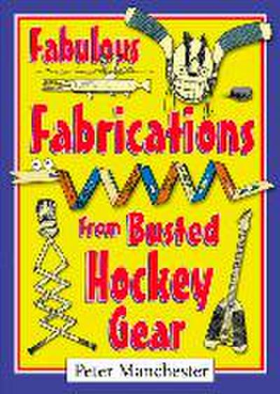 Fabulous Fabrications from Busted Hockey Gear