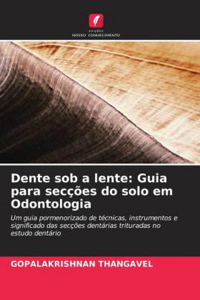 Dente sob a lente: Guia para secções do solo em Odontologia