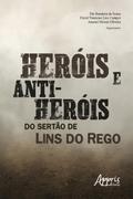 Heróis e Anti-Heróis do Sertão de Lins do Rego