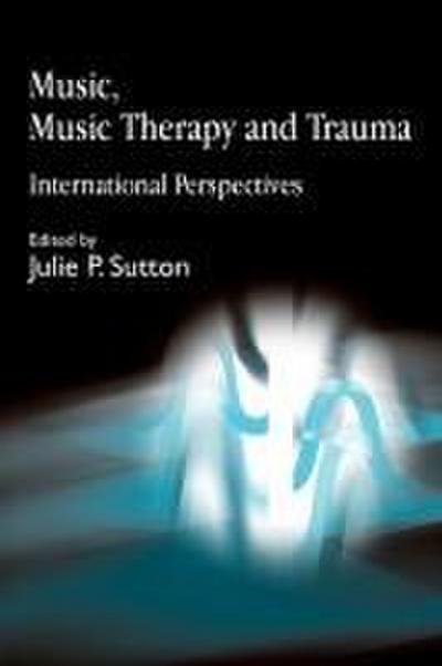 Music, Music Therapy and Trauma