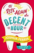 To Rise Again at a Decent Hour