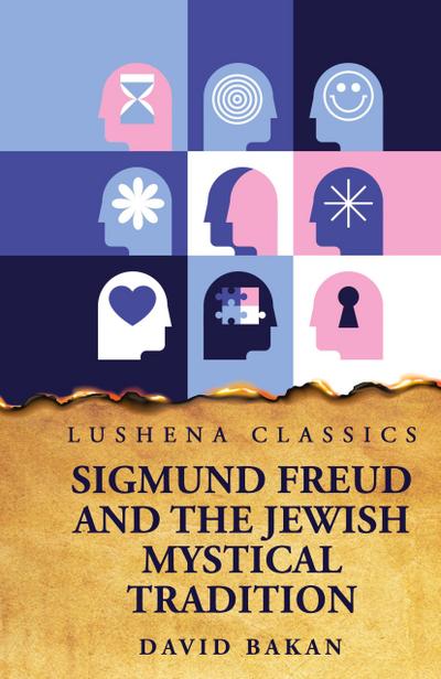 Sigmund Freud and the Jewish Mystical Tradition