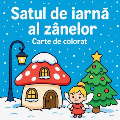 Satul de iarn¿ al zânelor - Carte de colorat