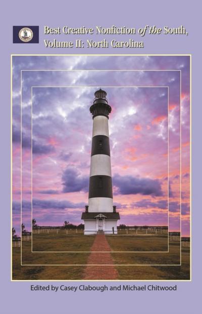 Best Creative Nonfiction of the South, Volume II: North Carolina