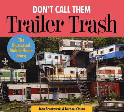 Don’t Call Them Trailer Trash