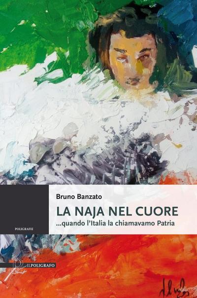 La naja nel cuore ...quando l’Italia la chiamavamo Patria