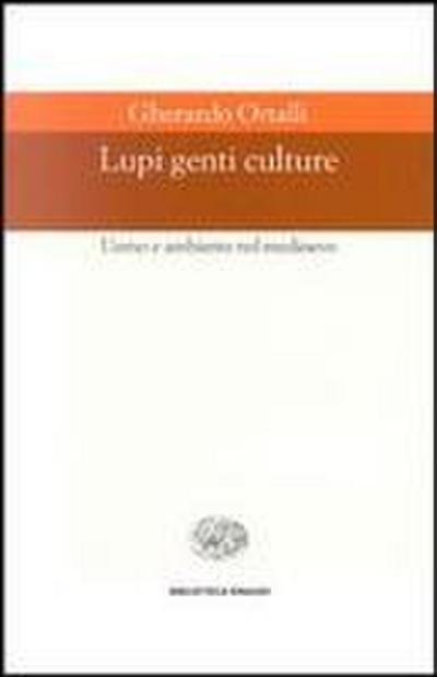 Lupi, genti, culture. Uomo e ambiente nel Medioevo