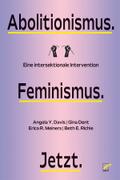 Abolitionismus. Feminismus. Jetzt.