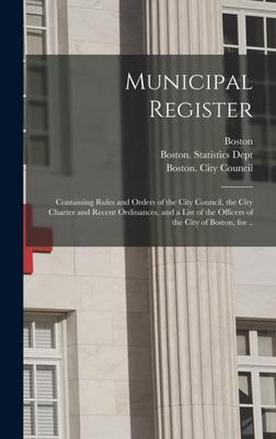 Municipal Register: Containing Rules and Orders of the City Council, the City Charter and Recent Ordinances, and a List of the Officers of