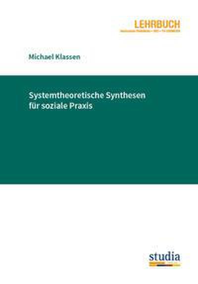 Systemtheoretische Synthesen für soziale Praxis