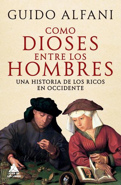 Como Dioses Entre Los Hombres: Una Historia de Los Ricos En Occidente -Z